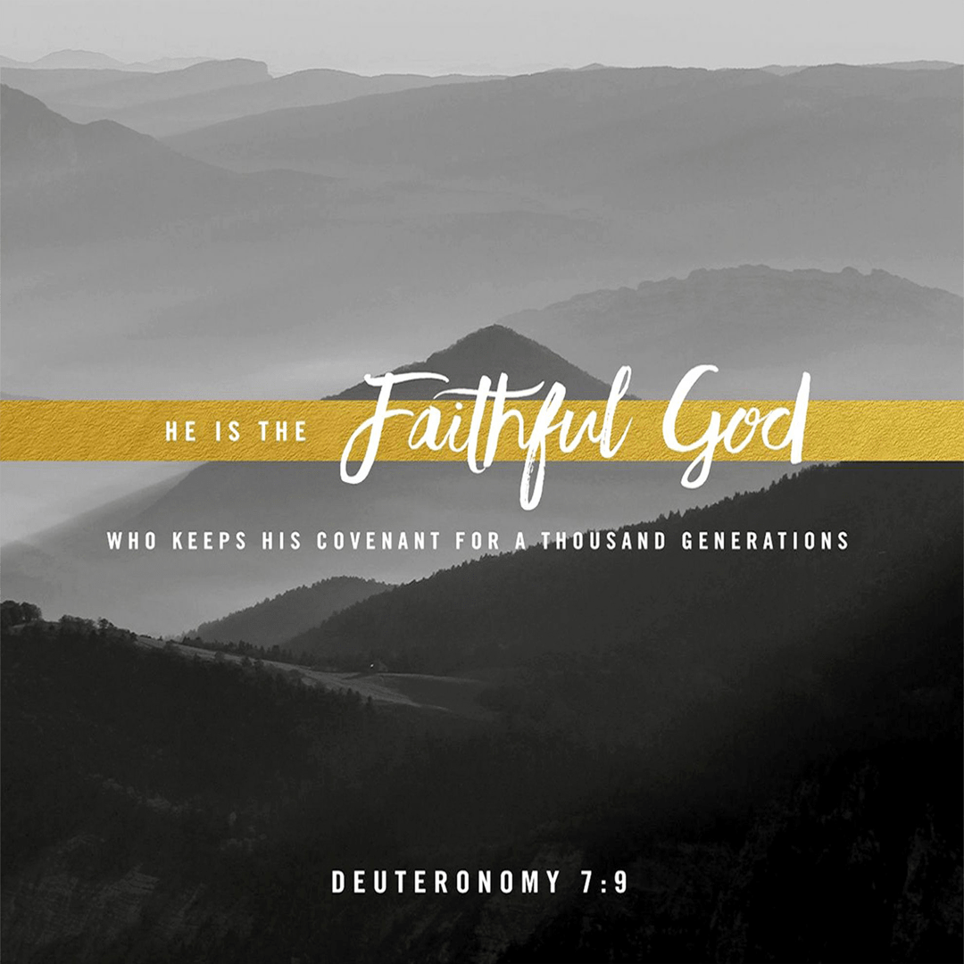 Deuteronomy 7:9 - He Is The Faithful God Who Keeps His Covenant For A Thousand Generations